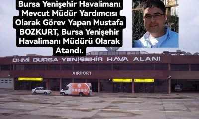 Yenişehir Havalimanı Müdürü Mustafa BOZKURT oldu
